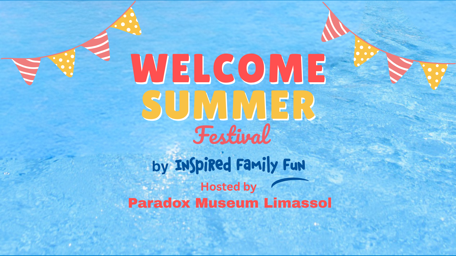WELCOME SUMMER FESTIVAL &sigma;&tau;&omicron; Paradox Museum Limassol &tau;&omicron; &tau;&rho;&iota;ή&mu;&epsilon;&rho;&omicron; &tau;&omicron;&upsilon; &Alpha;&gamma;ί&omicron;&upsilon; &Pi;&nu;&epsilon;ύ&mu;&alpha;&tau;&omicron;&sigmaf;